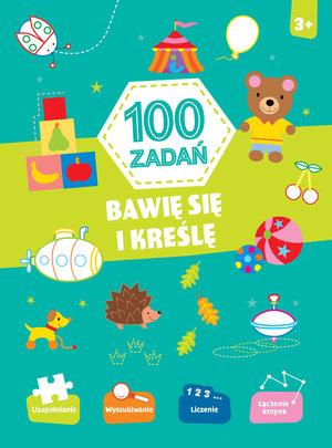 100 ZADAŃ. BAWIĘ SIĘ I KREŚLĘ