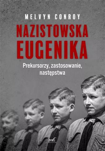Nazistowska eugenika. Prekursorzy, zastosowanie, n