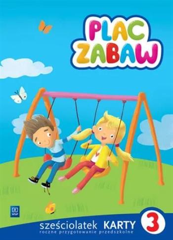 Plac zabaw. Sześciolatek. Karty pracy. Część 3, wy