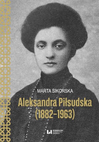 ALEKSANDRA PIŁSUDSKA (1882-1963)