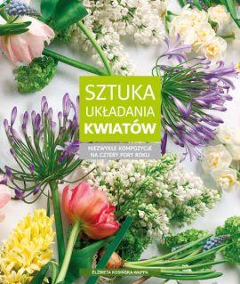 SZTUKA UKŁADANIA KWIATÓW NIEZWYKŁE KOMPOZYCJE NA C