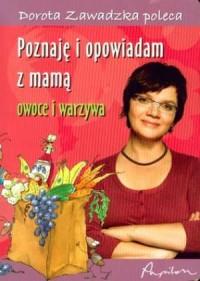 Poznaję i opowiadam z mamą. Owoce i warzywa