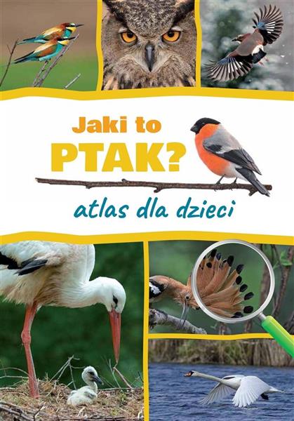 JAKI TO PTAK? ATLAS DLA DZIECI
