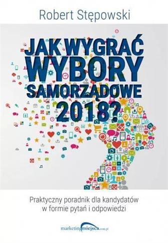 JAK WYGRAĆ WYBORY SAMORZĄDOWE 2018?