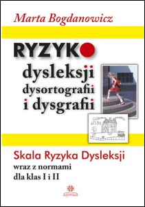 Ryzyko dysleksji, dysortografii i dysgrafii Skala Ryzyka Dysleksji wraz z normami dla klas I i II
