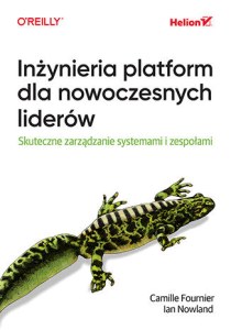 Inżynieria platform dla nowoczesnych liderów. Skuteczne zarządzanie systemami i zespołami