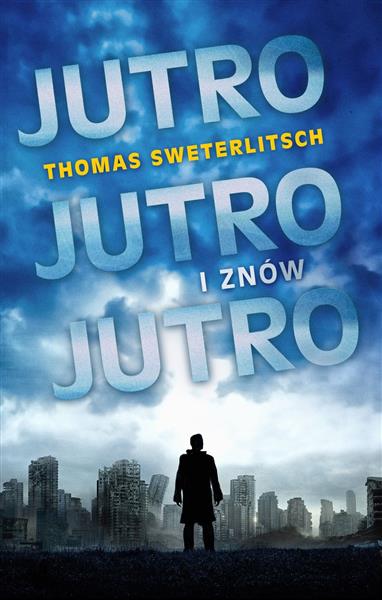 JUTRO, JUTRO I ZNÓW JUTRO