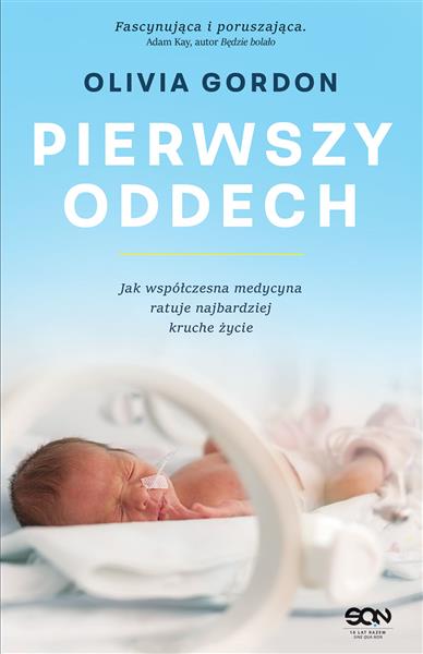 PIERWSZY ODDECH. JAK WSPÓŁCZESNA MEDYCYNA RATUJE