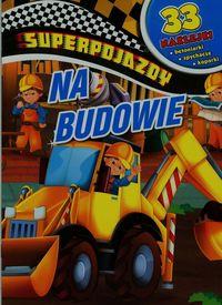 SUPERPOJAZDY NA BUDOWIE