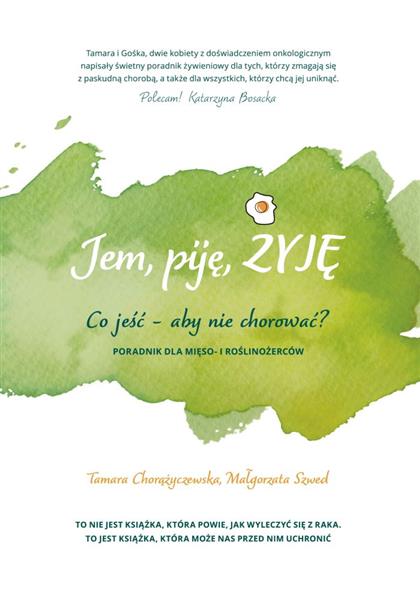 JEM, PIJĘ, ŻYJĘ. CO JEŚĆ, ABY NIE CHOROWAĆ?