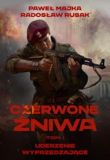 CZERWONE ŻNIWA. TOM 1. UDERZENIE WYPRZEDZAJĄCE