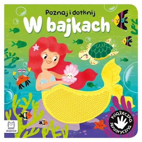 Poznaj i dotknij. W bajkach. Książeczka sensoryczn