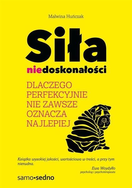 SIŁA NIEDOSKONAŁOŚCI. DLACZEGO PERFEKCYJNIE NIE ZA