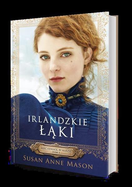IRLANDZKIE ŁĄKI MIEĆ ODWAGĘ BY MARZYĆ TOM 1