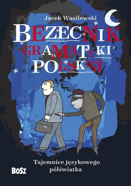 BEZECNIK GRAMATYKI POLSKIEJ. TAJEMNICE JĘZYKOWEGO