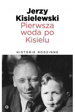 Pierwsza woda po Kisielu. Historie rodzinne