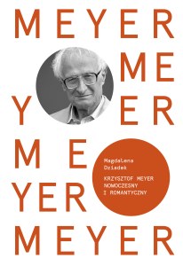 Krzysztof Meyer Nowoczesny i romantyczny Kompozytorzy polscy XX wieku