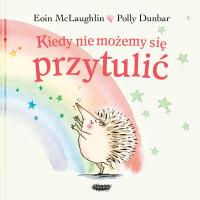 KIEDY NIE MOŻEMY SIĘ PRZYTULIĆ