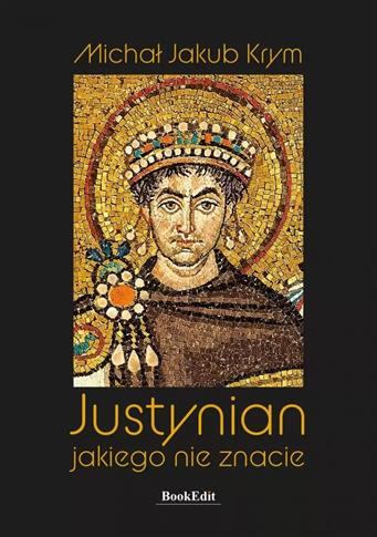 Justynian, jakiego nie znacie
