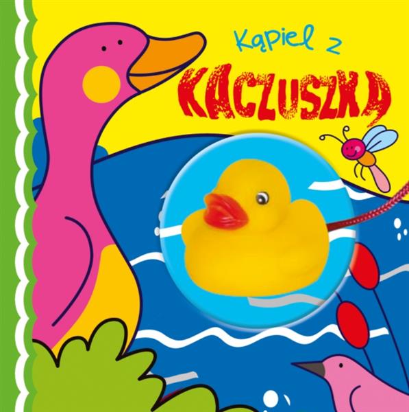 KĄP/ Z ZABAWKĄ-KĄPIEL Z KACZUSZKĄ