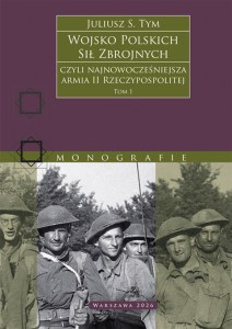 Wojsko Polskich Sił Zbrojnych czyli najnowocześniejsza armia II Rzeczypospolitej. Tom 1
