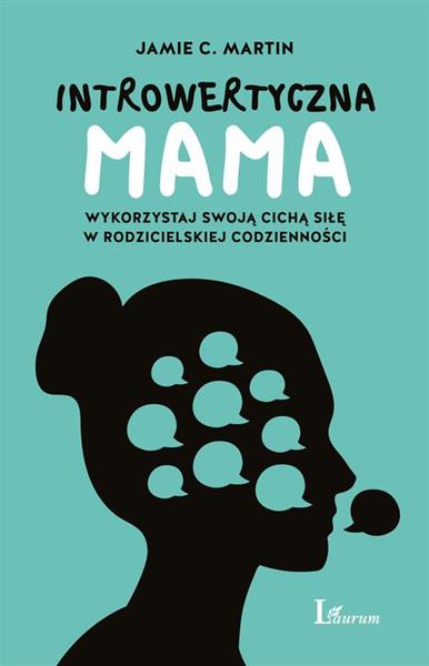 INTROWERTYCZNA MAMA. WYKORZYSTAJ SWOJĄ CICHĄ SIŁĘ
