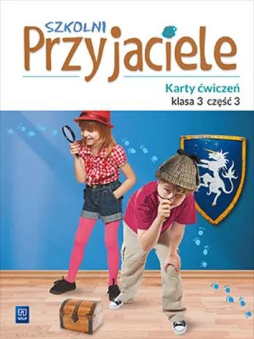Szkolni Przyjaciele. Karty ćwiczeń. Klasa 3. Część