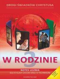 W RODZINIE. NOTES UCZNIA DLA 3 KLASY LICEUM I 4 KL