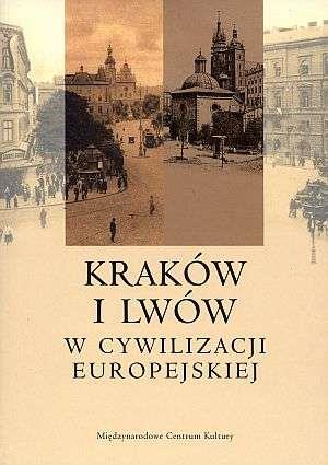 KRAKÓW I LWÓW W CYWILIZACJI EUROPEJSKIEJ