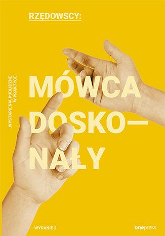 MÓWCA DOSKONAŁY. WYSTĄPIENIA PUBLICZNE W PRAKTYCE.