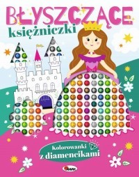 BŁYSZCZĄCE KSIĄŻECZKI. KOLOROWANKI Z DIAMENCIKAMI