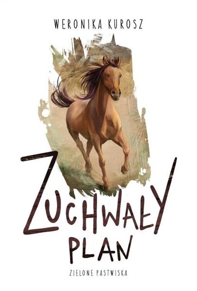 ZIELONE PASTWISKA. TOM 1. ZUCHWAŁY PLAN
