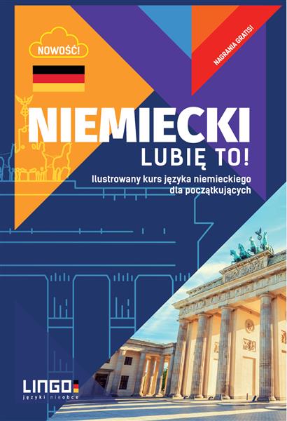 NIEMIECKI. LUBIĘ TO! ILUSTROWANY KURS JĘZYKA NIEM.