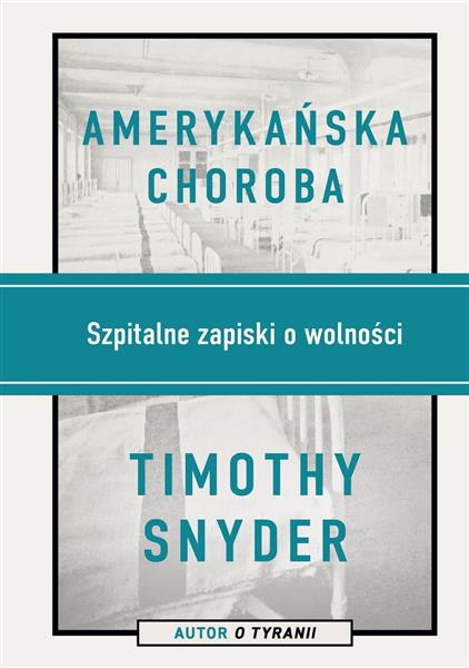 AMERYKAŃSKA CHOROBA. SZPITALNE ZAPISKI O WOLNOŚCI
