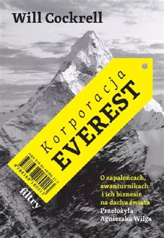Korporacja Everest. O zapaleńcach, awanturnikach i