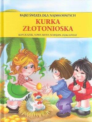 KURKA ZŁOTONIOSKA. BAJKI ŚWIATA DLA NAJMŁODSZYCH