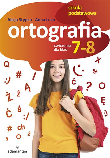 ORTOGRAFIA. ĆWICZENIA DLA KLAS 7-8 SZKOŁY PODSTAWO