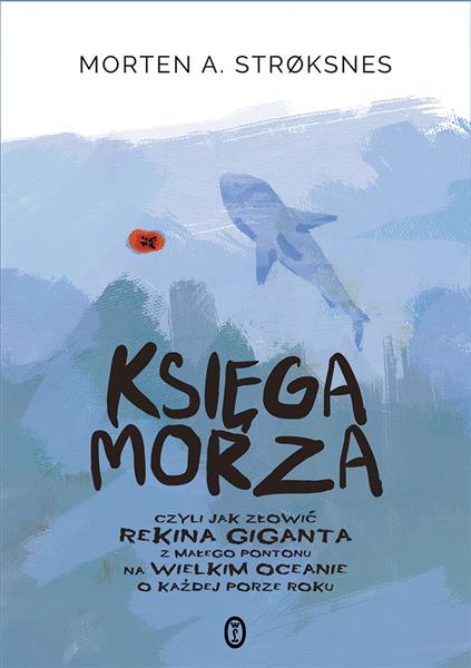 KSIĘGA MORZA CZYLI JAK ZŁOWIĆ REKINA GIGANTA