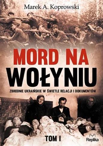 Mord na Wołyniu. Zbrodnie ukraińskie w świetle