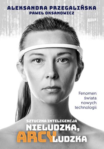 SZTUCZNA INTELIGENCJA. NIELUDZKA, ARCYLUDZKA