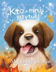 MÓJ MAŁY PIESEK. KTO MNIE PRZYTULI