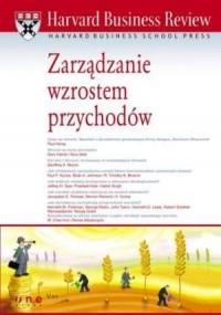 HARVARD BUSINESS REVIEW. ZARZĄDZANIE WZROSTEM PRZY