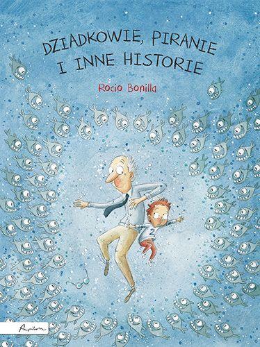 DZIADKOWIE, PIRANIE I INNE HISTORIE
