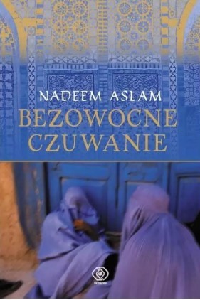 BEZOWOCOWNE CZUWANIE NADEEM ASLAM