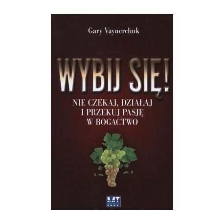 WYBIJ SIĘ NIE CZEKAJ, DZIAŁAJ I PRZEKUJ PASJĘ