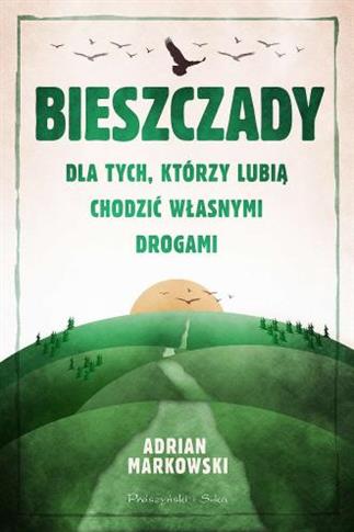 BIESZCZADY. DLA TYCH, KTÓRZY LUBIĄ CHODZIĆ...