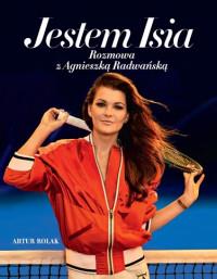 JESTEM ISIA ROZMOWA Z AGNIESZKA RADWAŃSKĄ