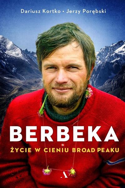 MACIEJ BERBEKA. ŻYCIE W CIENIU BROAD PEAKU