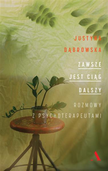 ZAWSZE JEST CIĄG DALSZY. ROZMOWY Z PSYCHOTERAPEUTA