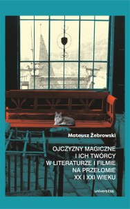 Ojczyzny magiczne i ich twórcy w literaturze i filmie na przełomie XX i XXI wieku